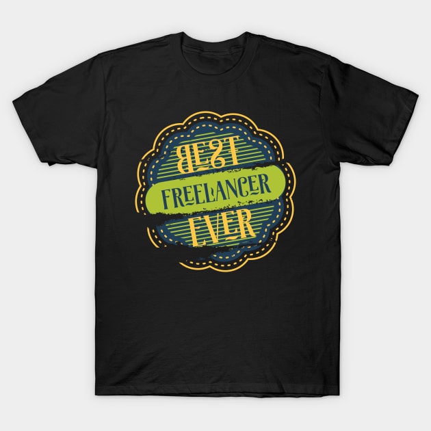 Best Freelancer Ever T-Shirt by DimDom